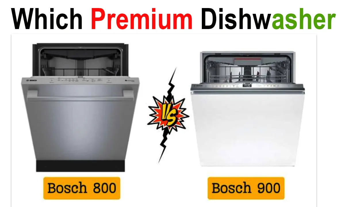 Bosch Dishwashers 800 vs 900: Which Premium Dishwasher Is Worth It?